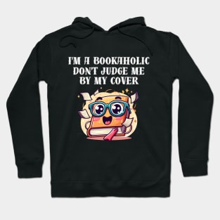 I'm a bookaholic. Don't judge me by my cover! Hoodie